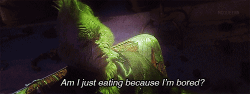 The grinch eating because bored gif.